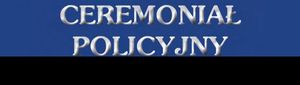 Cereminiał policyjny