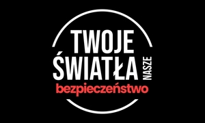 Plakat kampanii Twoje Światła-Nasze Bezpieczeństwo